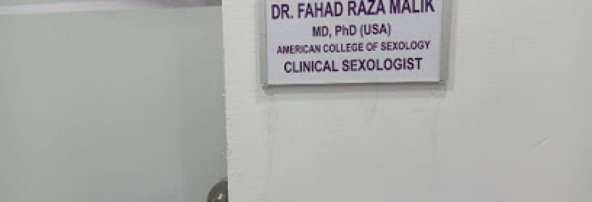 Sexologist in islamabad – Rawalpindi Dr. Fahad Raza Malik