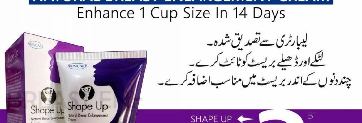Shape Up Cream in karachi – 03003147666 – OpenTeleShop.com