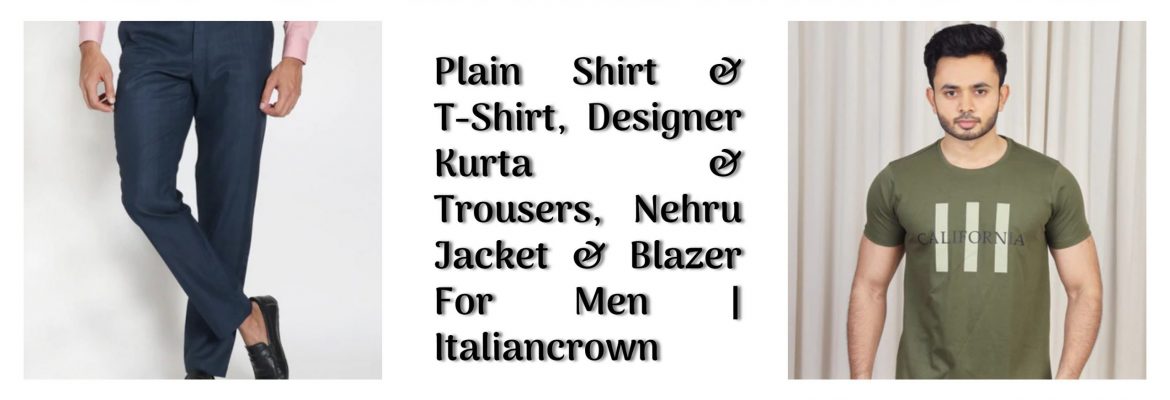 Mens Clothing: Shirts & T-Shirts, Designer Kurta & Trousers – Italiancrown